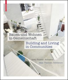 Bauen und Wohnen in Gemeinschaft / Building and Living in Communities