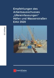 Empfehlungen des Arbeitsausschusses "Ufereinfassungen, Häfen und Wasserstraßen". EAU 2020