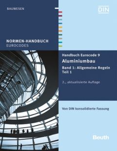 Normen-Handbuch Eurocode 9 - Aluminiumbau. Band 1: Allgemeine Regeln Teil 1