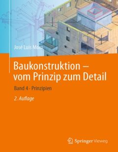 Baukonstruktion - vom Prinzip zum Detail. Band 4