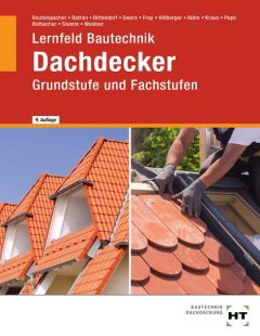 Lernfeld Bautechnik - Grundstufe und Fachstufen Dachdecker