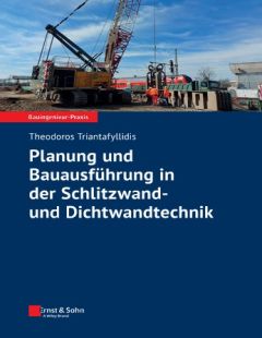 Planung und Bauausführung in der Schlitzwand- und Dichtwandtechnik