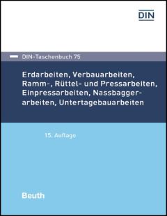 DIN-Taschenbuch 75. Erdarbeiten, Verbauarbeiten, Ramm-, Rüttel- und Pressarbeiten...