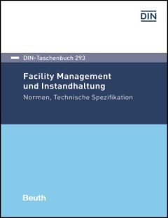 DIN-Taschenbuch 293. Facility Management und Instandhaltung