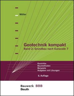 Geotechnik kompakt. Band 2: Grundbau nach Eurocode 7