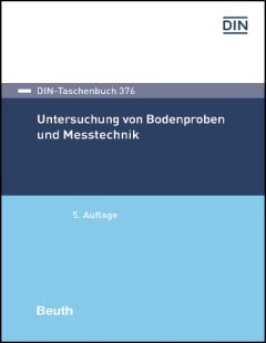 DIN-Taschenbuch 376. Untersuchung von Bodenproben und Messtechnik
