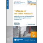 Baurechtliche und -technische Themensammlung - Heft 6: Tiefgaragen und andere Parkbauten